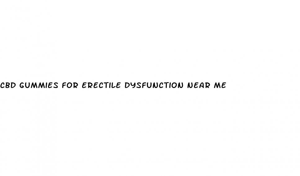 cbd gummies for erectile dysfunction near me