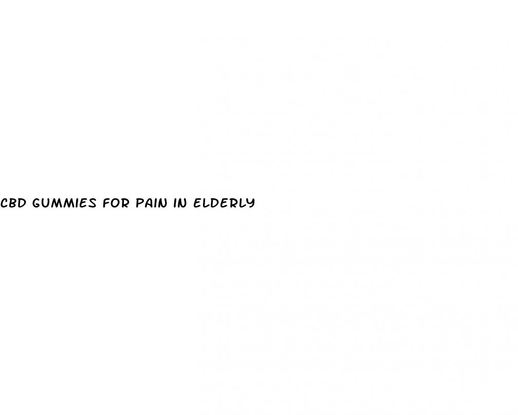 cbd gummies for pain in elderly