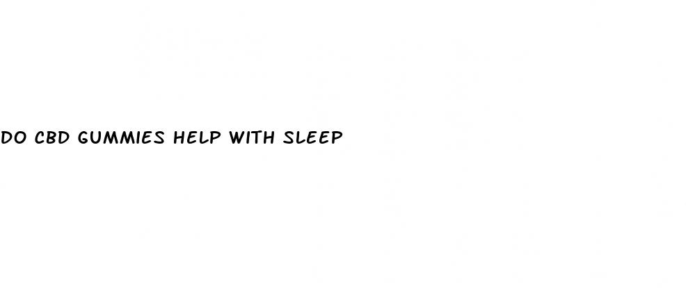 do cbd gummies help with sleep
