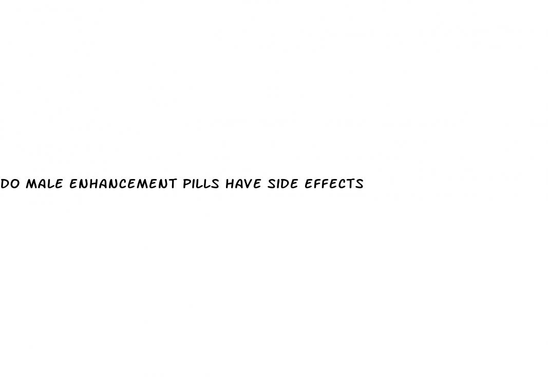 do male enhancement pills have side effects