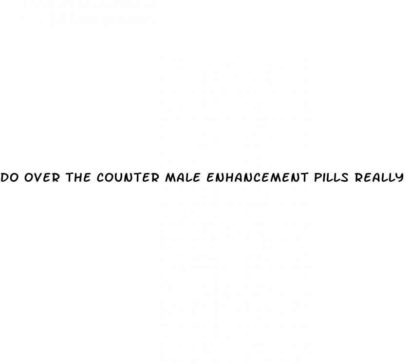 do over the counter male enhancement pills really work