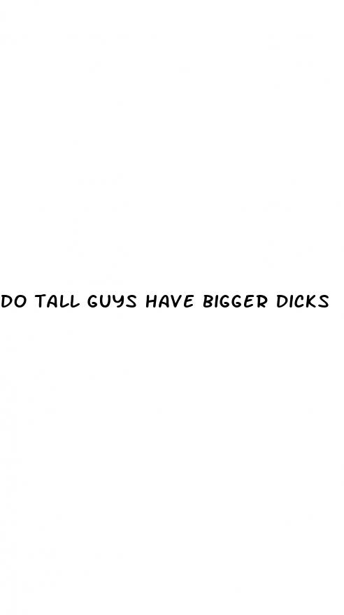do tall guys have bigger dicks