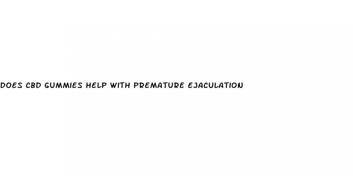 does cbd gummies help with premature ejaculation