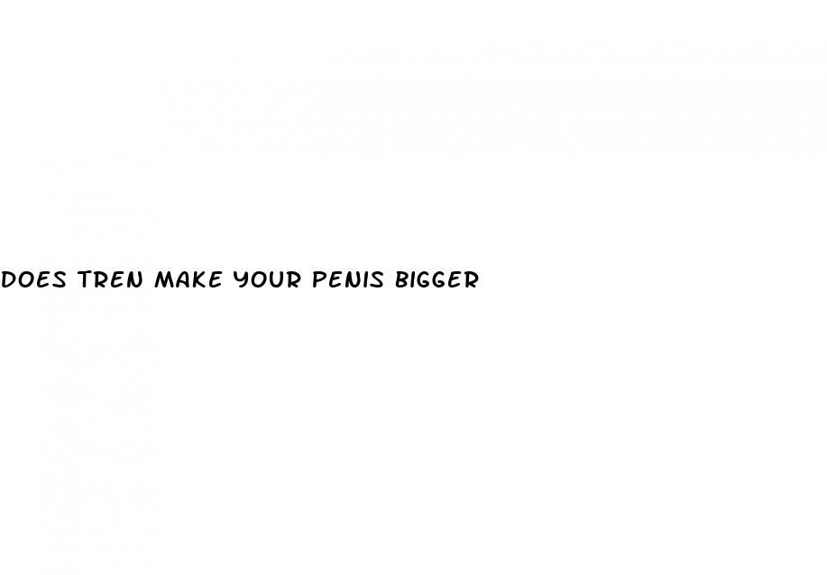does tren make your penis bigger