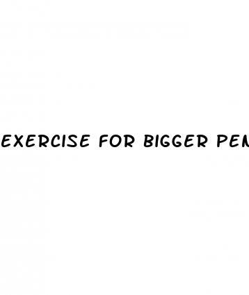 exercise for bigger penis