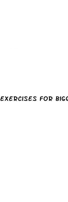 exercises for bigger penis
