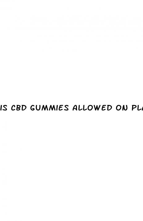 is cbd gummies allowed on planes