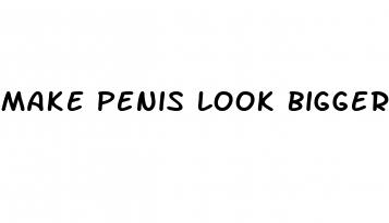 make penis look bigger