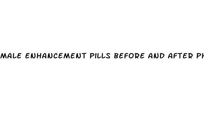 male enhancement pills before and after photos