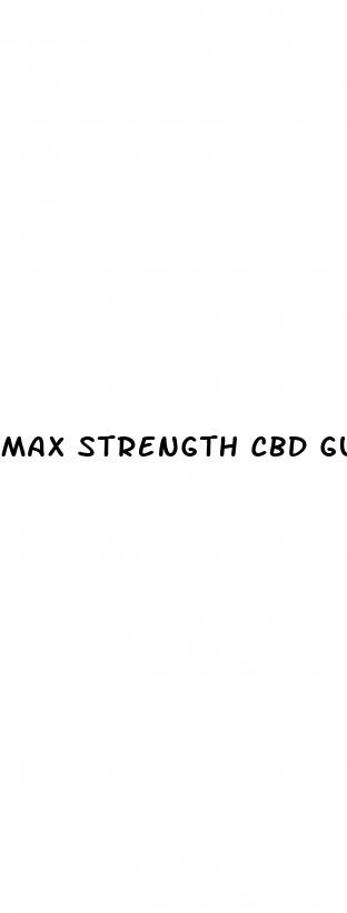max strength cbd gummies