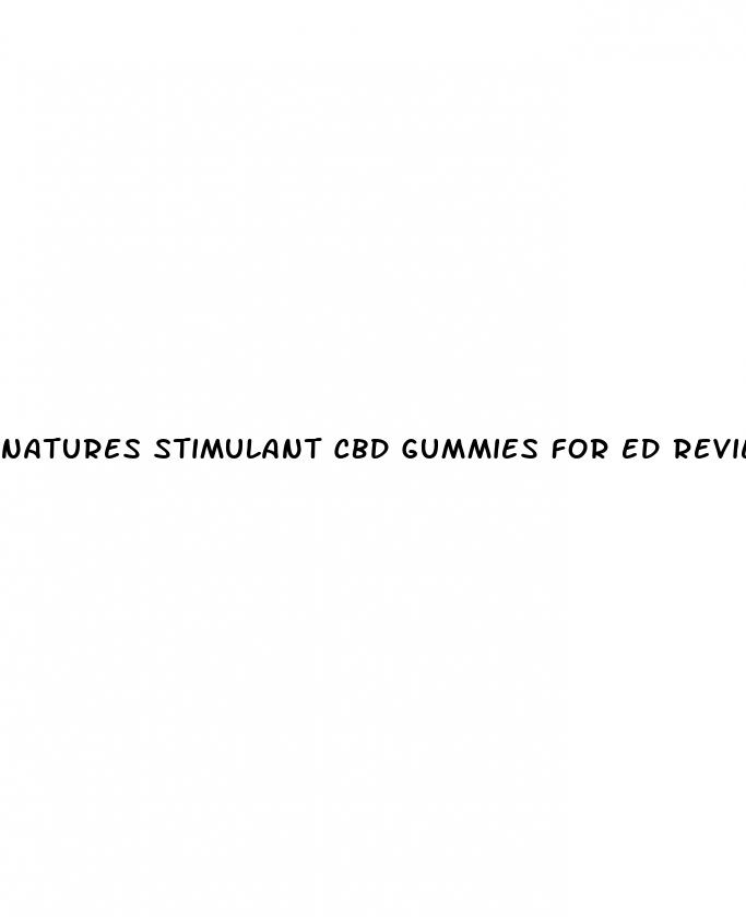 natures stimulant cbd gummies for ed reviews
