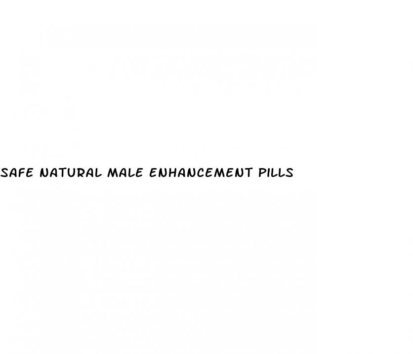 safe natural male enhancement pills