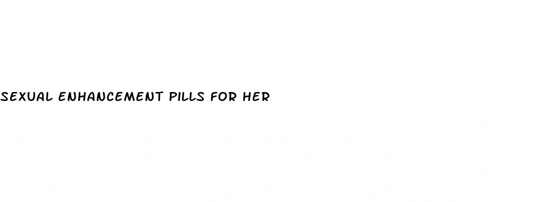 sexual enhancement pills for her