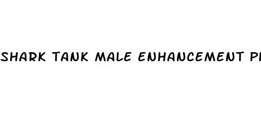 shark tank male enhancement pills
