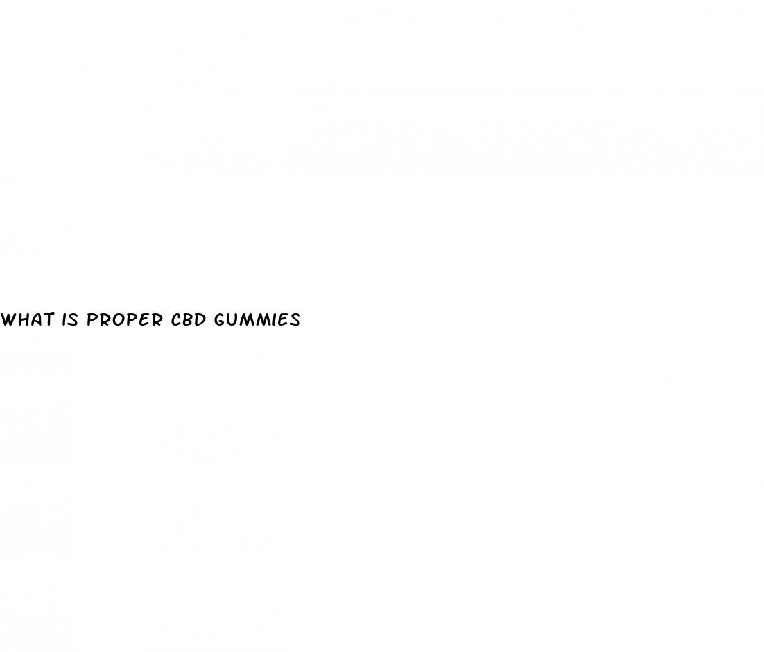 what is proper cbd gummies