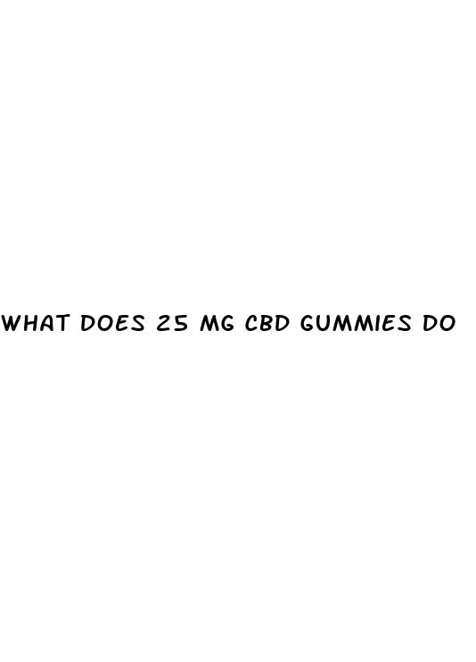 what does 25 mg cbd gummies do