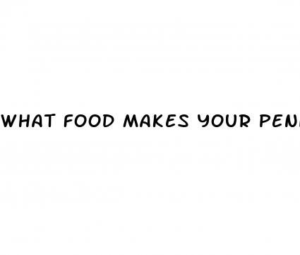 what food makes your penis bigger
