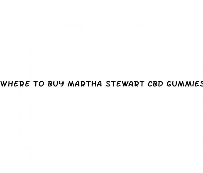 where to buy martha stewart cbd gummies
