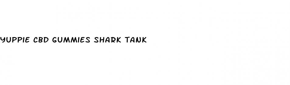 yuppie cbd gummies shark tank