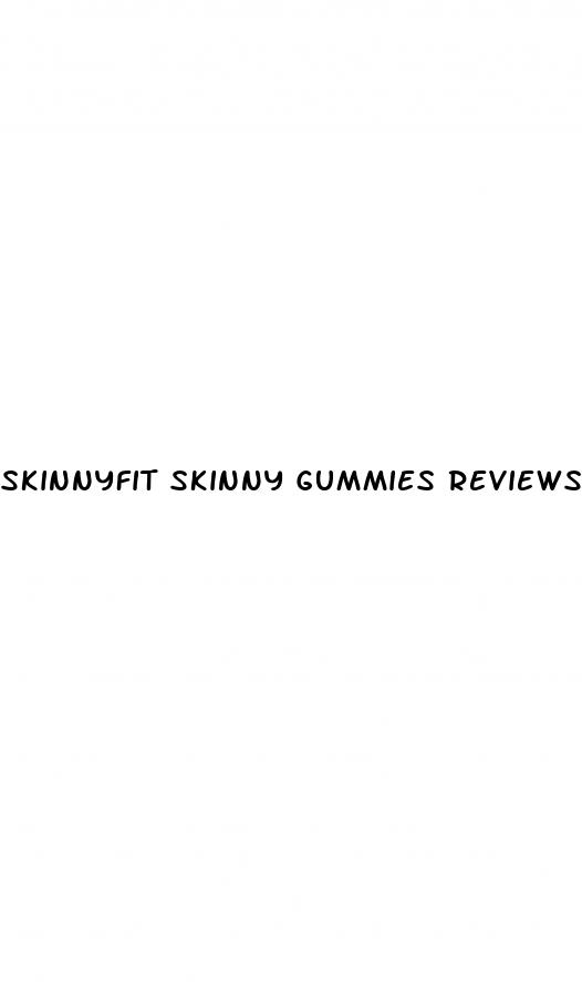 skinnyfit skinny gummies reviews