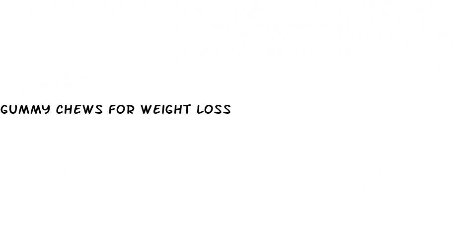 gummy chews for weight loss