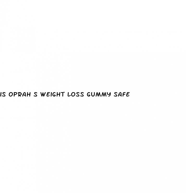 is oprah s weight loss gummy safe