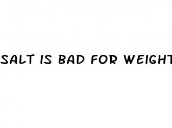 salt is bad for weight loss