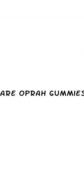 are oprah gummies for real