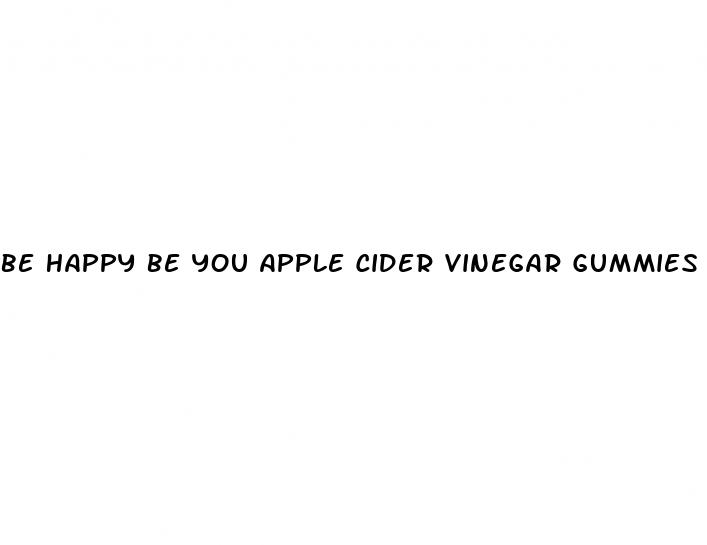 be happy be you apple cider vinegar gummies review
