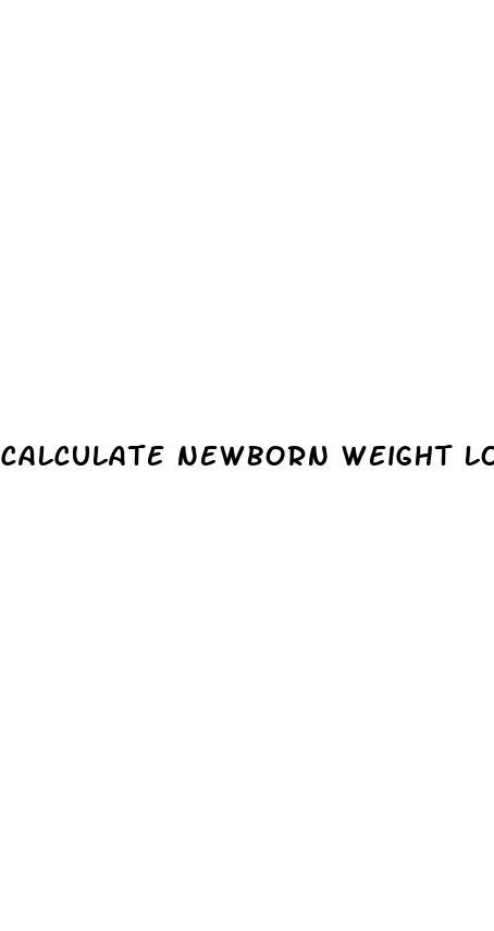 calculate newborn weight loss
