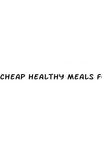 cheap healthy meals for weight loss