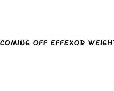 coming off effexor weight loss
