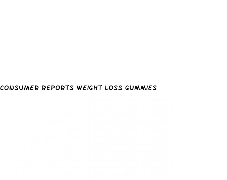 consumer reports weight loss gummies