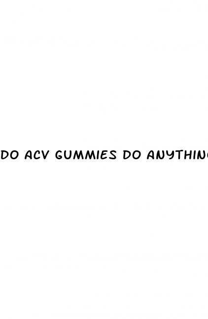 do acv gummies do anything