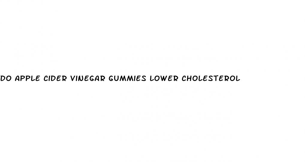 do apple cider vinegar gummies lower cholesterol
