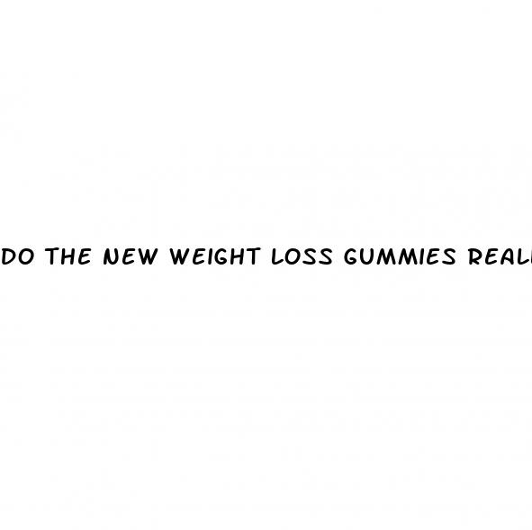 do the new weight loss gummies really work