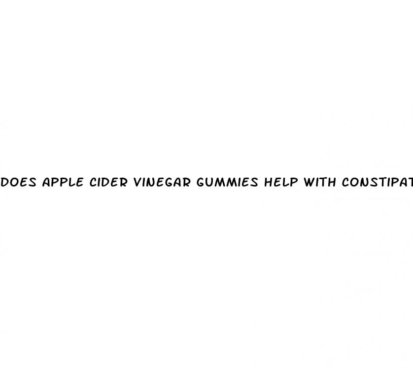 does apple cider vinegar gummies help with constipation