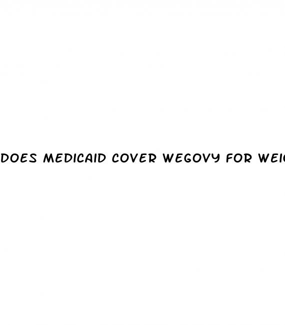 does medicaid cover wegovy for weight loss