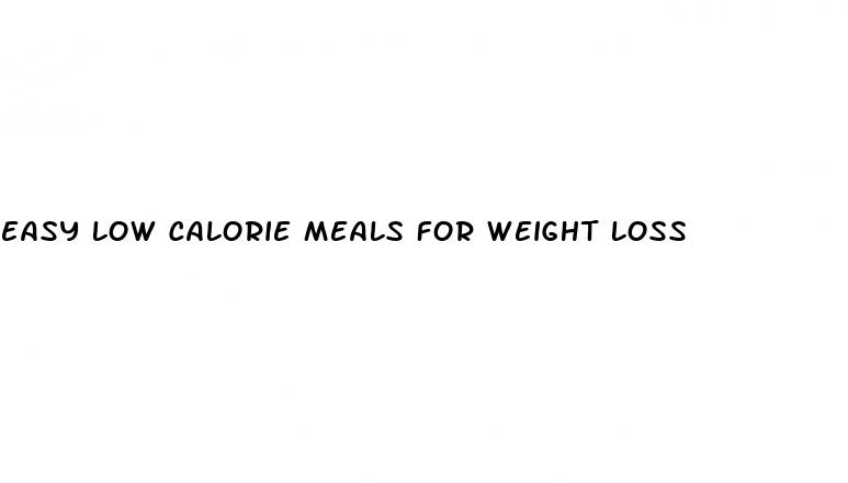 easy low calorie meals for weight loss