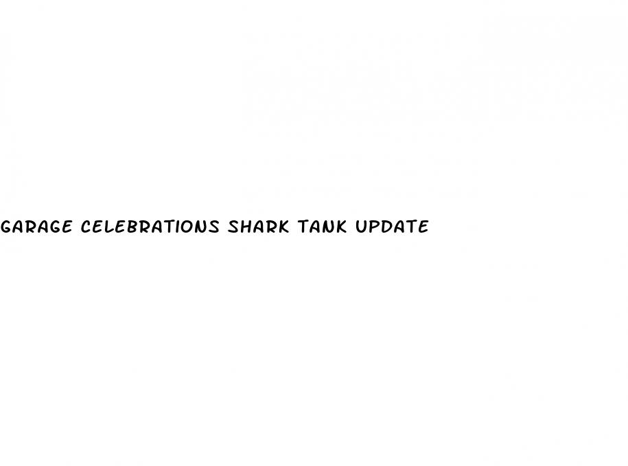 garage celebrations shark tank update