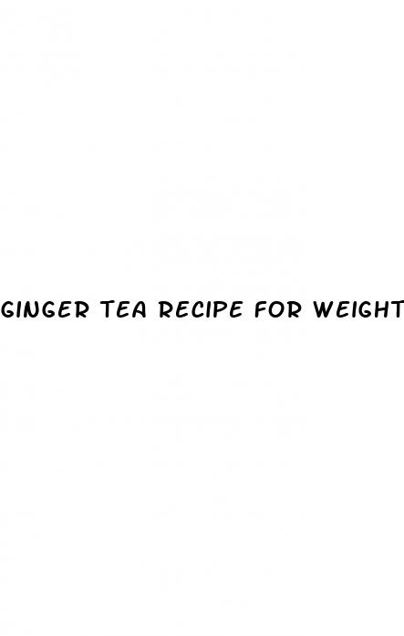 ginger tea recipe for weight loss