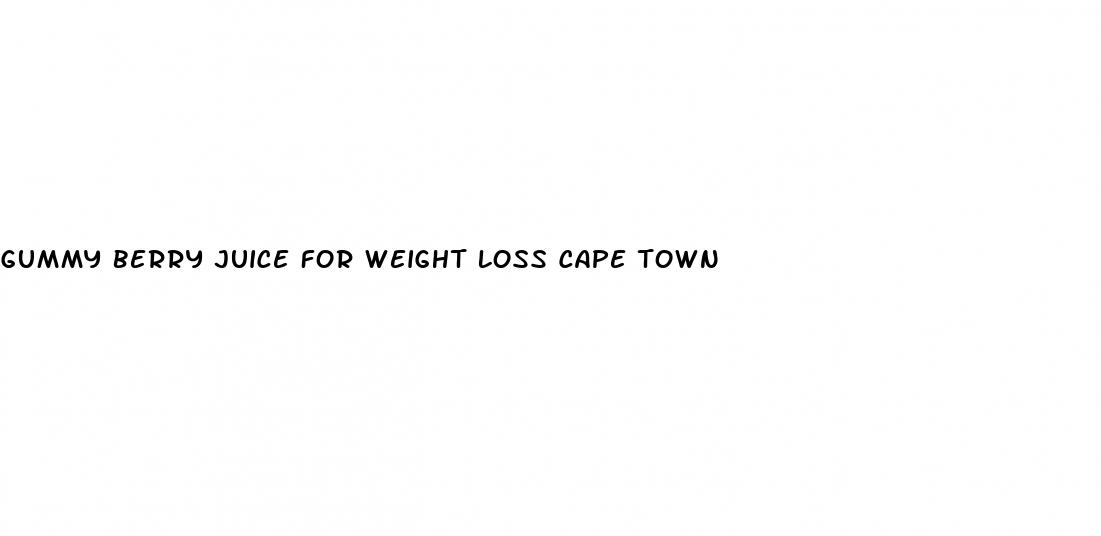 gummy berry juice for weight loss cape town