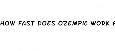 how fast does ozempic work for weight loss