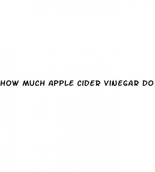 how much apple cider vinegar do i take