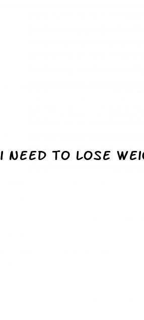 i need to lose weight fast