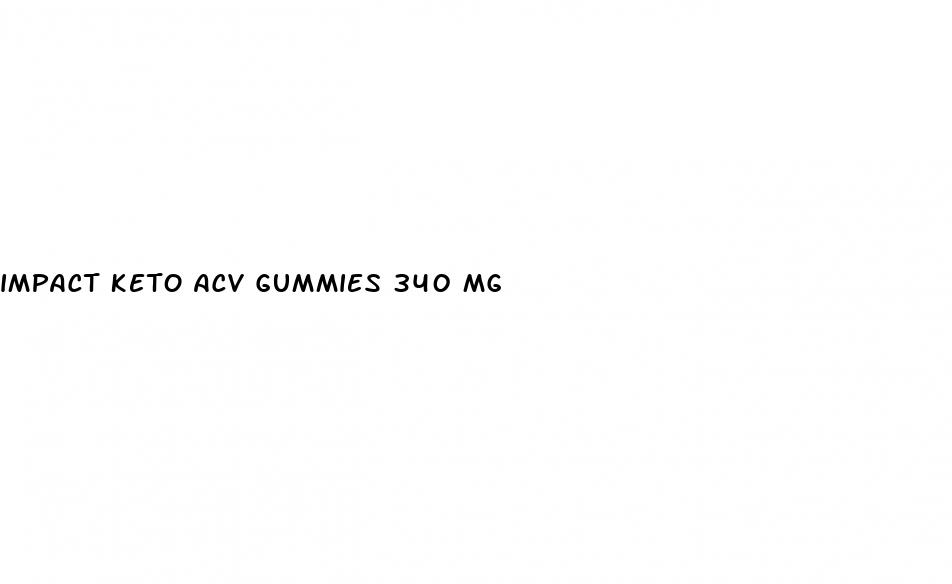 impact keto acv gummies 340 mg