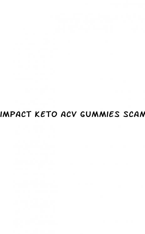 impact keto acv gummies scam