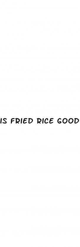 is fried rice good for weight loss