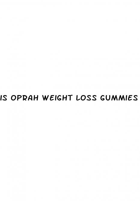 is oprah weight loss gummies legit