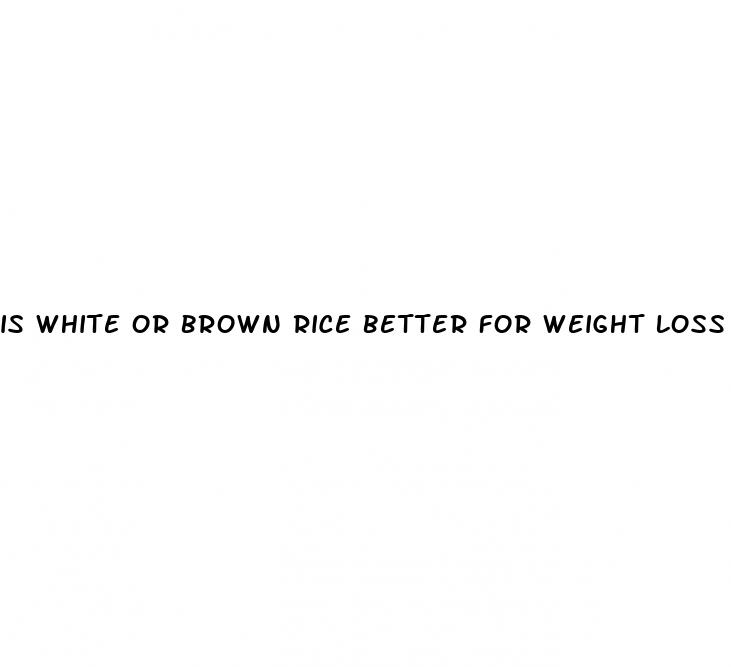 is white or brown rice better for weight loss